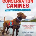 Conservation Canines by Isabelle Groc